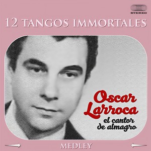 12 Tangos Immortales Medley: Poema / Me Voy a Barajas / Son Cosas del Bandoneón / Ahora No Me Conoces / Despues del Carnaval / Vieja Amiga / Pasional / Los Mareados / Indiferencia / Quiero Verte Una Vez Más / Como Nos Cambia la Vida / Remembranza
