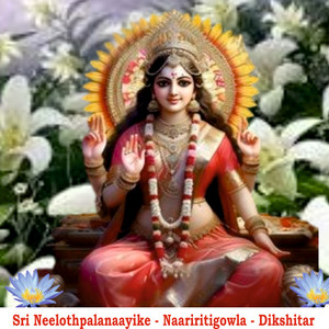 Sri Neelothpalanaayike - Naariritigowla - Dikshitar