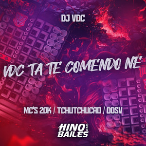 Vdc Ta Te Comendo Né (Explicit)