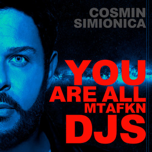 You are all MTFKN Djs (Original Mix)