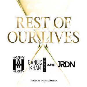 Rest Of Our Lives (feat. Gangis Khan & JRDN) [Explicit]