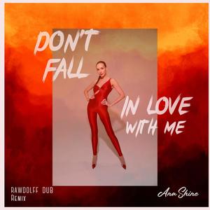 Ana Shine - Don't fall in love with me (Rawdolff Remix Dub)