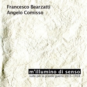 M'illumino di senso (Suite per la grande guerra 1915-1918)