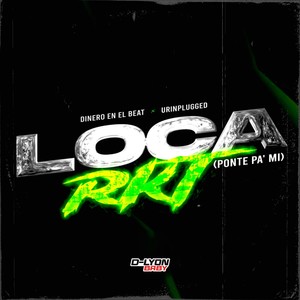 Loca Rkt (Ponte Pa´ Mi) [Explicit]