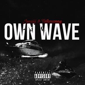 OWN WAVE (feat. Talkmoney) [Explicit]