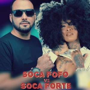 Soca Fofo Vs Soca Forte (Explicit)