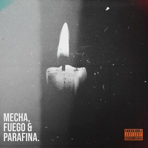 "MECHA, FUEGO & PARAFINA" (Explicit)