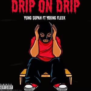 Drip on Drip (Explicit)