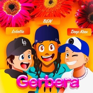 Gerbera (feat. Lobelia, BEN & Deep Keen)