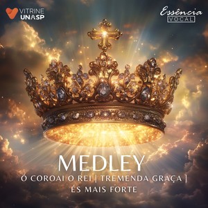 Ó Coroai o Rei / Tremenda Graça / És Mais Forte