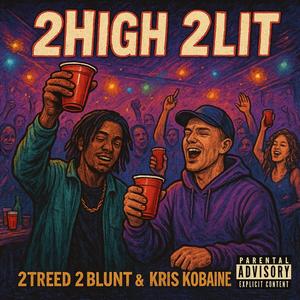 2High 2Lit (feat. Kris Kobaine & 2Blunt) (Explicit)