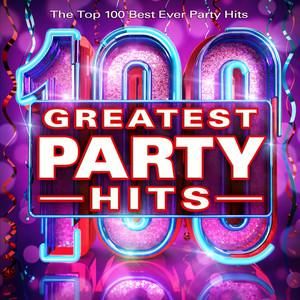 100 Greatest Party Hits - The Top 100 Best Party Hits of All Time