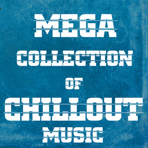 Mega Collection Of Chillout Music