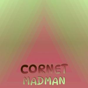 Cornet Madman