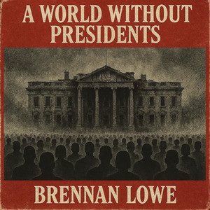 A World Without Presidents