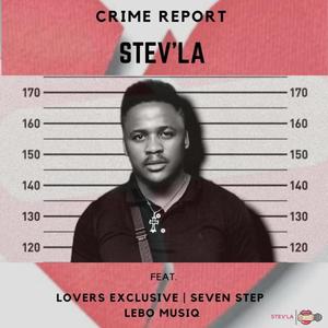 Crime Report (feat. Loverss Exclusive, Seven Step & Lebo Musiq)