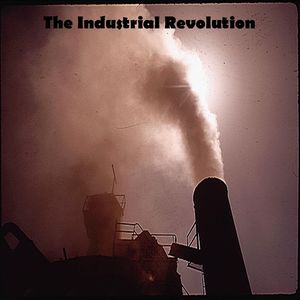 The Industrial Revolution