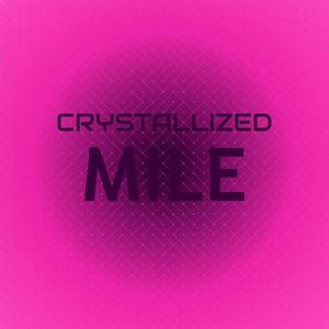 Crystallized Mile