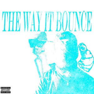 The Way It Bounce (feat. Brokenstar) (Explicit)