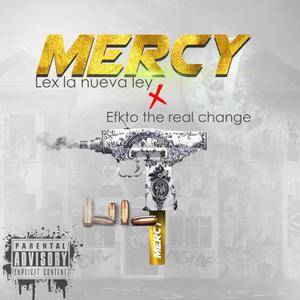 Mercy(feat. Efkto the real change) (Explicit)