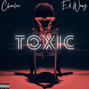 Toxic (feat. Ed. Wavy) [Explicit]