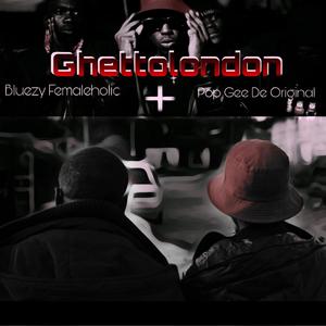 Ghettolondon (feat. Pop Gee De Original)