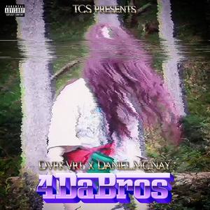 4DaBros (feat. Daniel McNay) (Explicit)