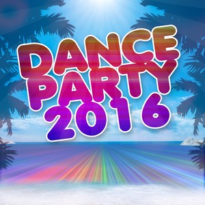 Dance Party 2016 (50 Top Songs Selection for DJ Party People House EDM Ibiza) [Explicit]