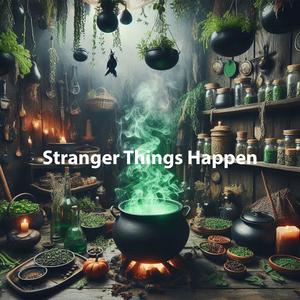 Stranger Things Happen