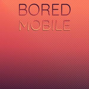 Bored Mobile