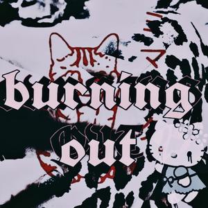 BURNING OUT (feat. willowcore) [Explicit]