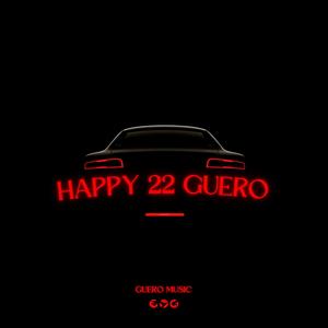 HAPPY 22 GUERO (Explicit)