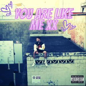 You Are Like Me xx (Explicit)