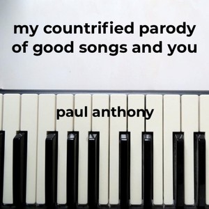My Countrified Parody of Good Songs and You