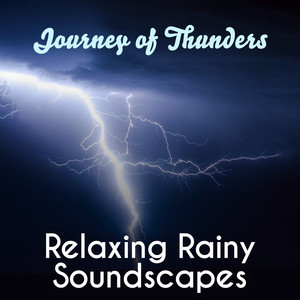 Journey of Thunders: Relaxing Rainy Soundscapes