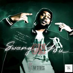 Swang On You (feat. Tony Rozay)