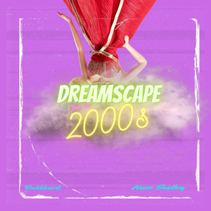Dreamscape from the 2000s (Extended Version)