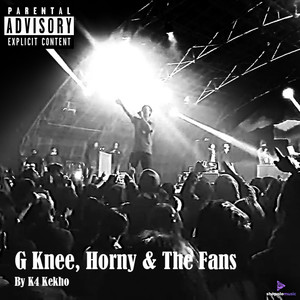 G Knee X Horny & The Fans (Explicit)