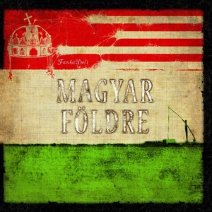 Magyar Földre (Explicit)