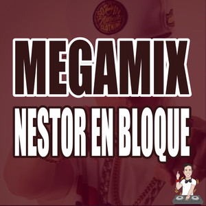 Megamix Nestor en Bloque (Remix)