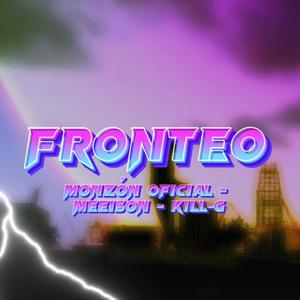 Fronteo (feat. Meeison & Kill-G)