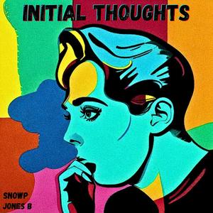 Initial Thoughts (feat. jones B) (Explicit)