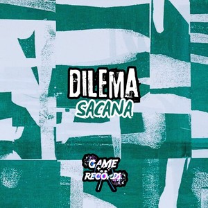 Dilema Sacana (Explicit)