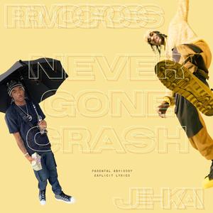 Never Gone Crash (feat. Jehkai) (Explicit)