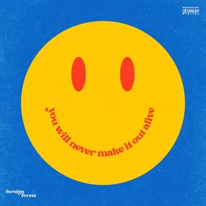 smile! (you will never make it out alive)