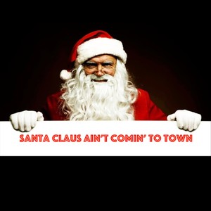 Santa Claus Ain't Comin' to Town