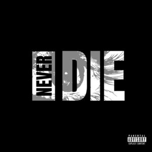 Never Die (Explicit)