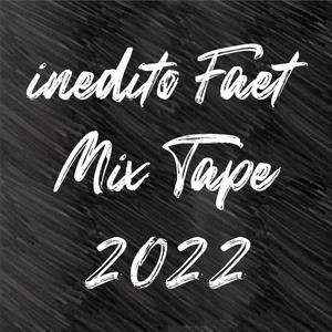 inédito Faet MixTape 2022 (Explicit)