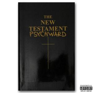 Psychward: the New Testament (Explicit)