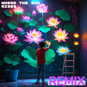 Where the Sun Rises (Remix)